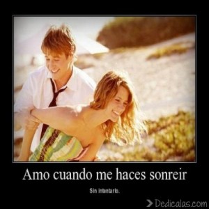 amo cuando me haces sonreir sin intentarlo