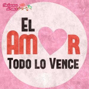 el amor lo vence todo