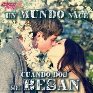 el mundo nace con beso