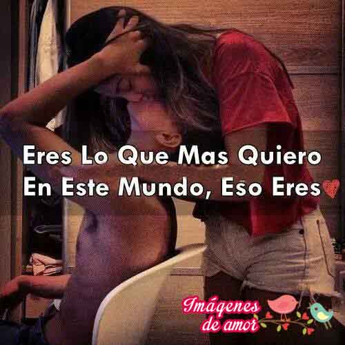 eres lo que mas quiero