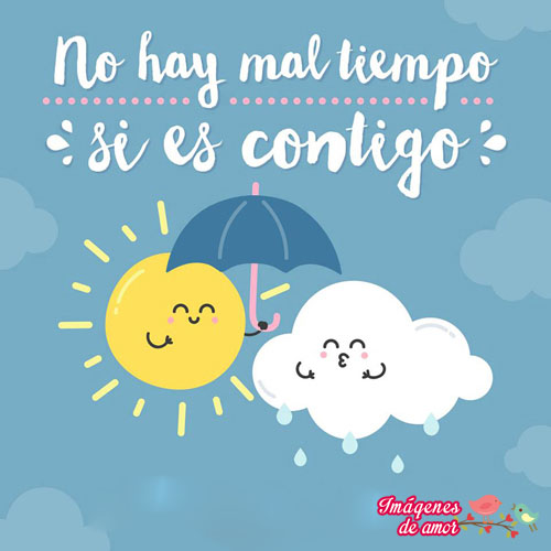 no existe mal tiempo