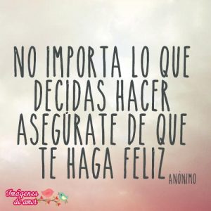 que te haga feliz