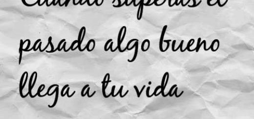 cuando superas el pasado algo bueno llega a tu vida
